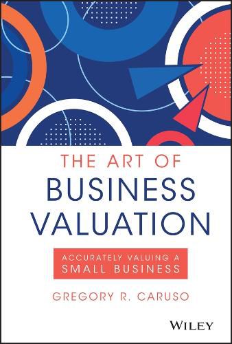 Cover image for The Art of Business Valuation: Accurately Valuing a Small Business