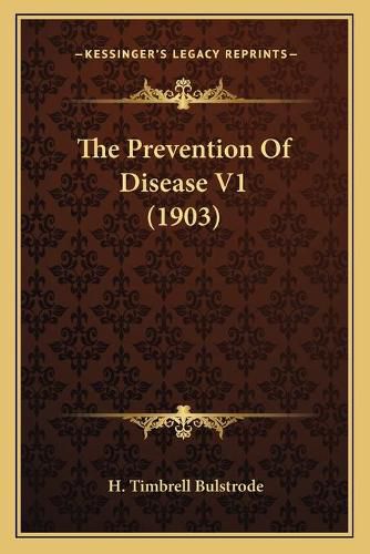Cover image for The Prevention of Disease V1 (1903)