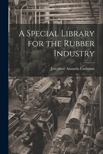 Cover image for A Special Library for the Rubber Industry