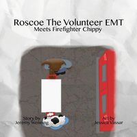 Cover image for Roscoe the Volunteer EMT Meets Firefighter Chippy