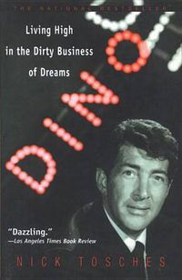 Cover image for Dino: Living High in the Dirty Business of Dreams