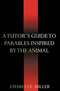 Cover image for A Tutor's Guide to Parables Inspired by the Animal Kingdom