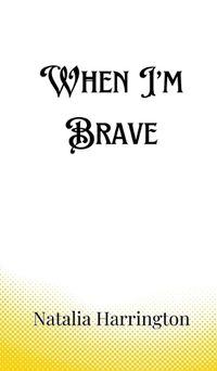 Cover image for When I'm Brave