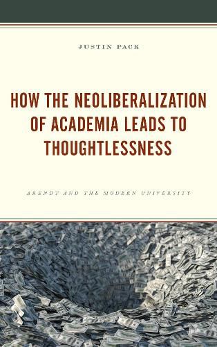 Cover image for How the Neoliberalization of Academia Leads to Thoughtlessness: Arendt and the Modern University