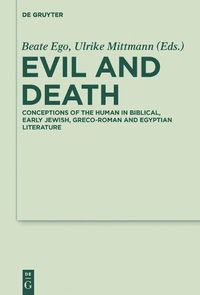 Cover image for Evil and Death: Conceptions of the Human in Biblical, Early Jewish, Greco-Roman and Egyptian Literature