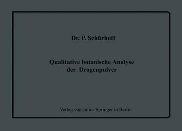 Cover image for Qualitative botanische Analyse der Drogenpulver: Eine Einfuhrung in den Gang einer systematischen mikroskopischen Pulveruntersuchung