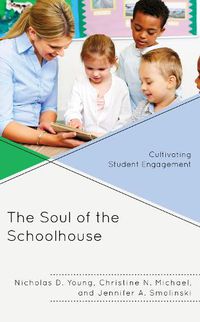 Cover image for The Soul of the Schoolhouse: Cultivating Student Engagement