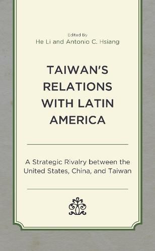 Cover image for Taiwan's Relations with Latin America: A Strategic Rivalry between the United States, China, and Taiwan