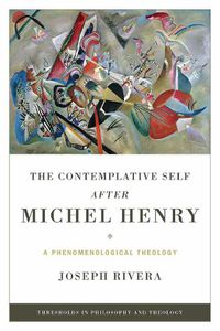Cover image for Contemplative Self after Michel Henry, The: A Phenomenological Theology