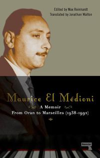 Cover image for Maurice El Medioni - A Memoir: From Oran to Marseilles (1936-1990)