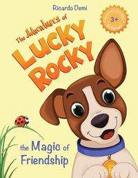 Cover image for The Adventures of Lucky Rocky. The Magic of Friendship