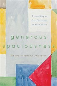 Cover image for Generous Spaciousness - Responding to Gay Christians in the Church