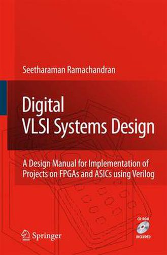 Cover image for Digital VLSI Systems Design: A Design Manual for Implementation of Projects on FPGAs and ASICs Using Verilog