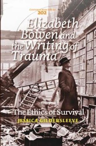 Cover image for Elizabeth Bowen and the Writing of Trauma: The Ethics of Survival