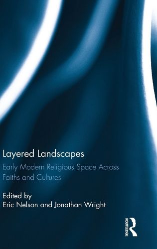 Cover image for Layered Landscapes: Early Modern Religious Space Across Faiths and Cultures