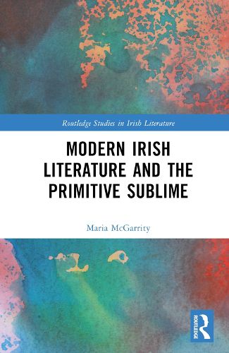 Cover image for Modern Irish Literature and the Primitive Sublime