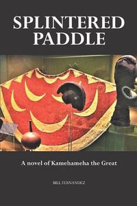 Cover image for Splintered Paddle: a Novel of Kamehameha the Great