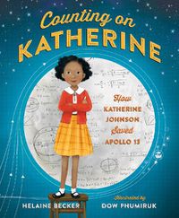 Cover image for Counting on Katherine: How Katherine Johnson Saved Apollo 13