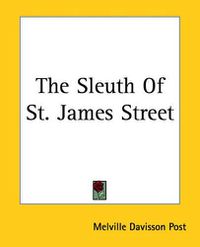 Cover image for The Sleuth Of St. James Street