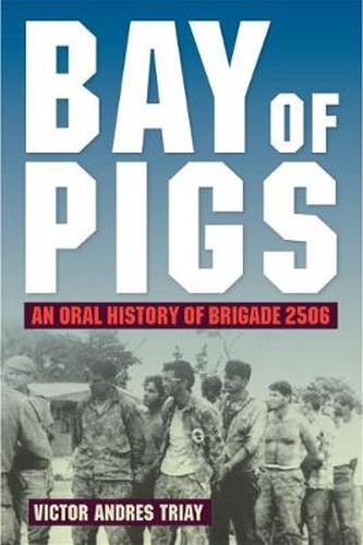 Cover image for Bay of Pigs: An Oral History of Brigade 2506