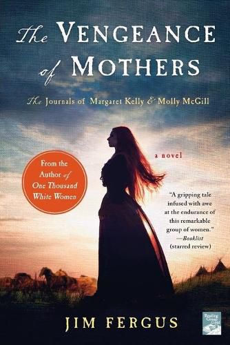 Cover image for The Vengeance of Mothers: The Journals of Margaret Kelly & Molly McGill: A Novel