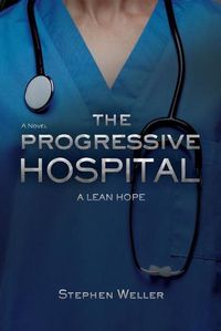 Cover image for The Progressive Hospital: A Lean Hope