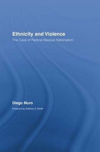 Cover image for Ethnicity and Violence: The Case of Radical Basque Nationalism