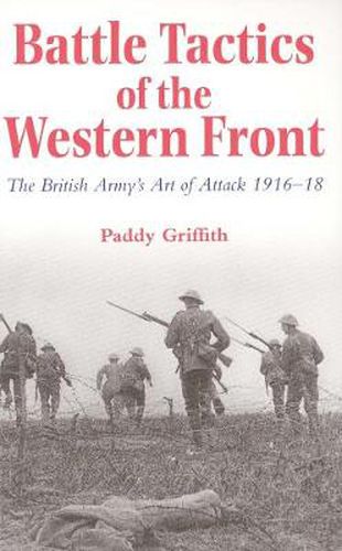 Cover image for Battle Tactics of the Western Front: The British Army"s Art of Attack, 1916-18