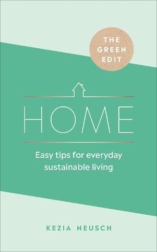 The Green Edit: Home: Easy tips for everyday sustainable living