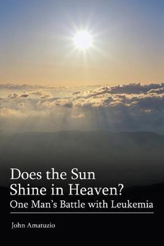 Cover image for Does the Sun Shine in Heaven: One Man's Battle with Leukemia