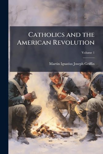 Cover image for Catholics and the American Revolution