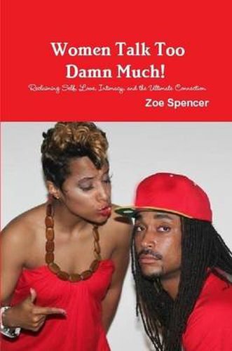 Cover image for Women Talk Too Damn Much! Reclaiming Self, Love, Intimacy, and the Ultimate Connection