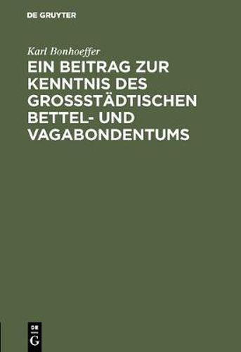 Cover image for Ein Beitrag zur Kenntnis des grossstadtischen Bettel- und Vagabondentums