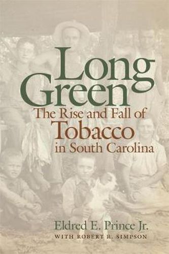 Cover image for Long Green: The Rise and Fall of Tobacco in South Carolina