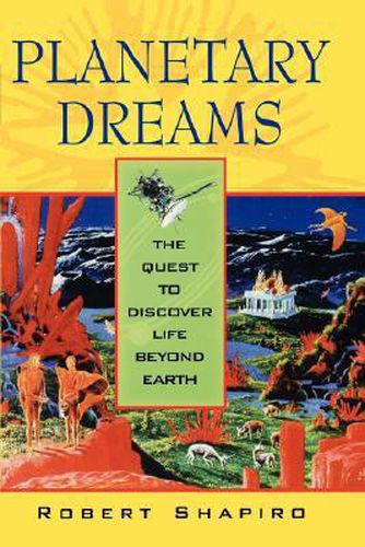 Cover image for Planetary Dreams: The Quest to Discover Life Beyond Earth