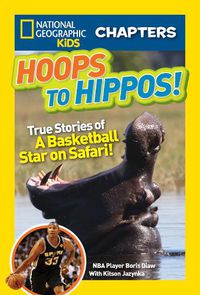 Cover image for National Geographic Kids Chapters: Hoops to Hippos!: True Stories of a Basketball Star on Safari