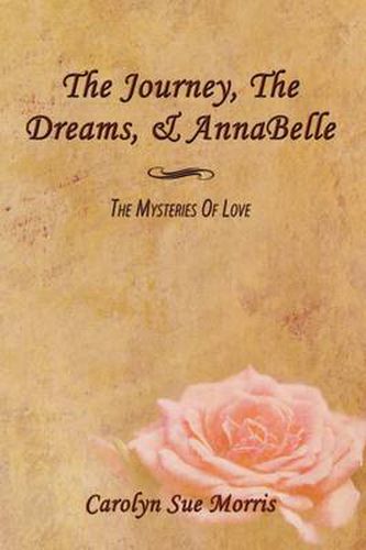 Cover image for The Journey, The Dreams, & AnnaBelle: The Mysteries Of Love