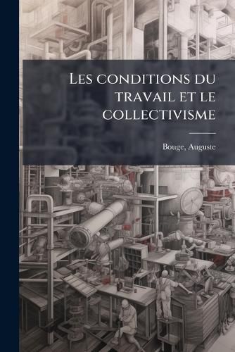 Cover image for Les Conditions Du Travail Et Le Collectivisme