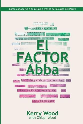 Cover image for El Factor Abba: Como Conocerse a Si Mismo a Traves de Los Ojos del Padre