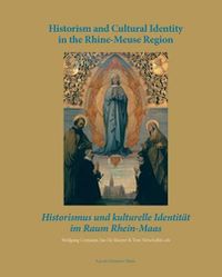 Cover image for Historism and Cultural Identity in the Rhine-Meuse Region: Tensions between Nationalism and Regionalism in the Nineteenth Century