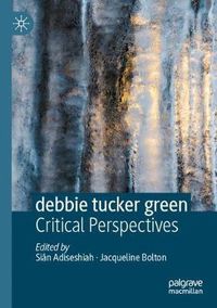 Cover image for debbie tucker green: Critical Perspectives