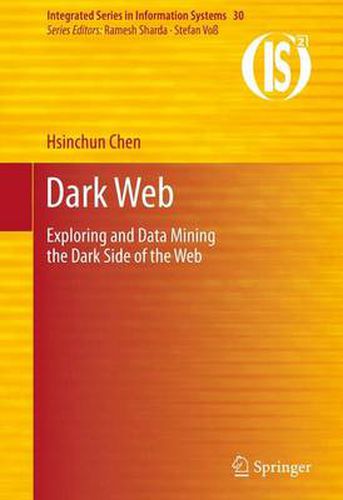 Cover image for Dark Web: Exploring and Data Mining the Dark Side of the Web
