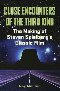 Cover image for Close Encounters of the Third Kind: The Making of Steven Spielberg's Classic Film