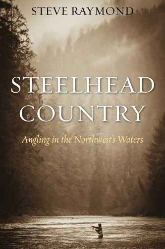 Cover image for Steelhead Country: Angling for a Fish of Legend