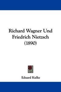 Cover image for Richard Wagner Und Friedrich Nietzsch (1890)