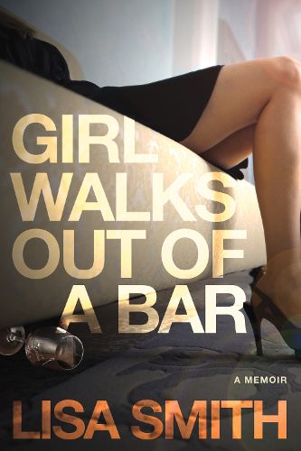 Cover image for Girl Walks Out of a Bar: A Memoir