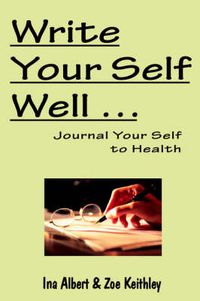 Cover image for Write Your Self Well ... Journal Your Self to Health