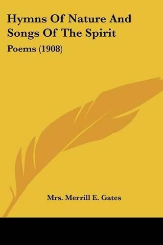 Cover image for Hymns of Nature and Songs of the Spirit: Poems (1908)