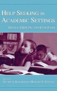 Cover image for Help Seeking in Academic Settings: Goals, Groups, and Contexts