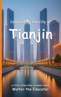 Cover image for Celebrating the City of Tianjin